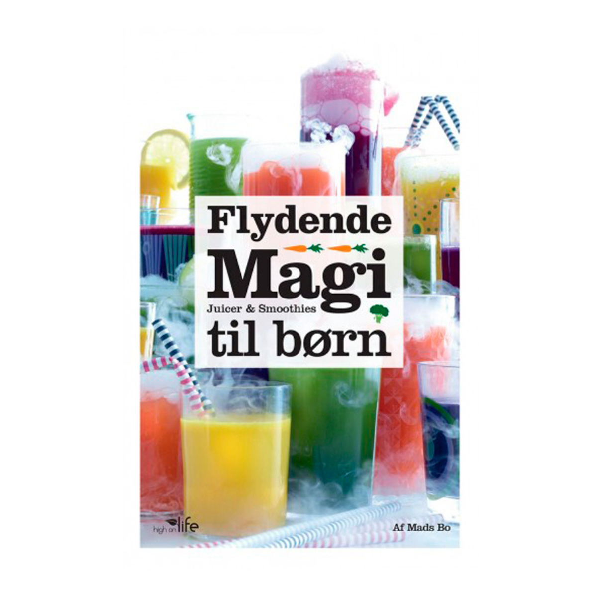 Flydende Magi - juicer og smoothies til børn af Mads Bo